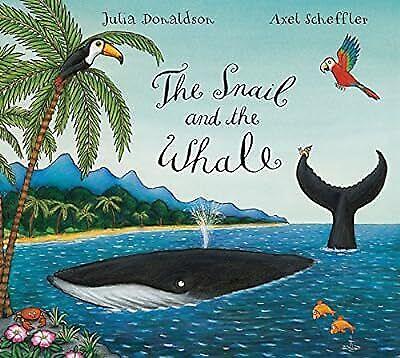 The Snail and The Whale Julia Donaldson Axel Scheffler