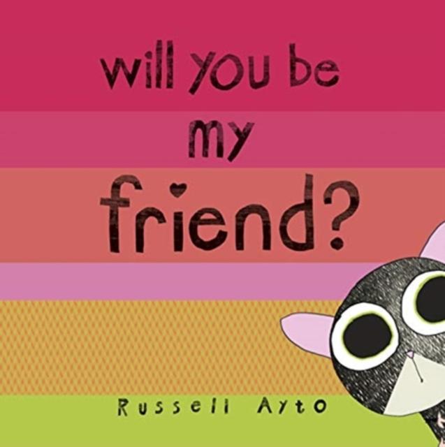 WILL YOU BE MY FRIEND?