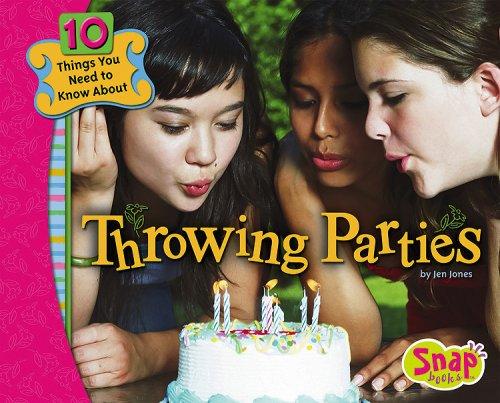 Throwing Parties (Snap Books: 10 Things You Need to Know About)