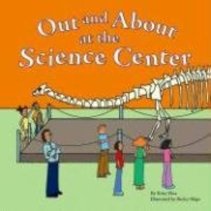 OUT AND ABOUT AT THE SCIENCE CENTER