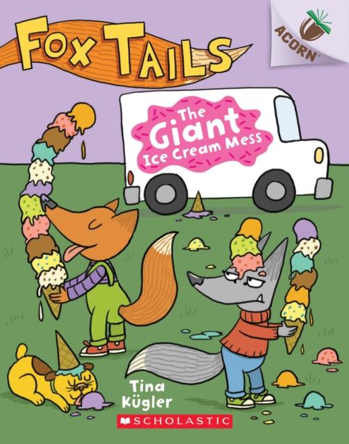 The Giant Ice Cream Mess: An Acorn Book (Fox Tails #3) : 3