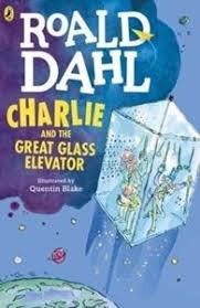 Roald Dahl : Charlie and the Great Glass Elevator