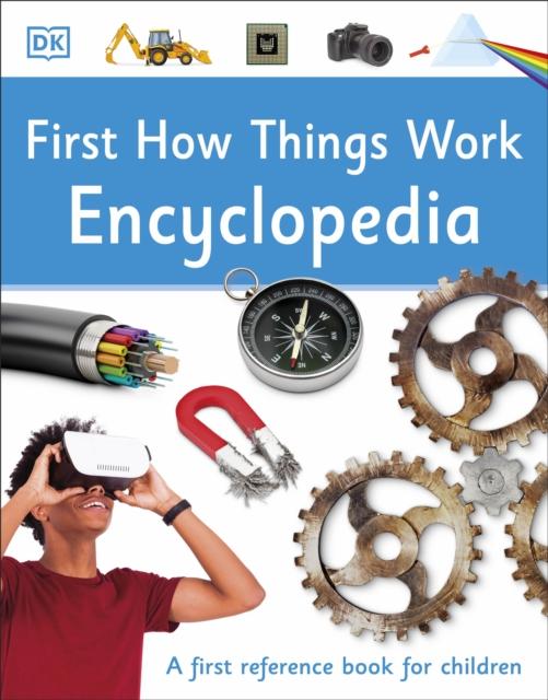First How Things Work Encyclopedia : A First Reference Book for Children