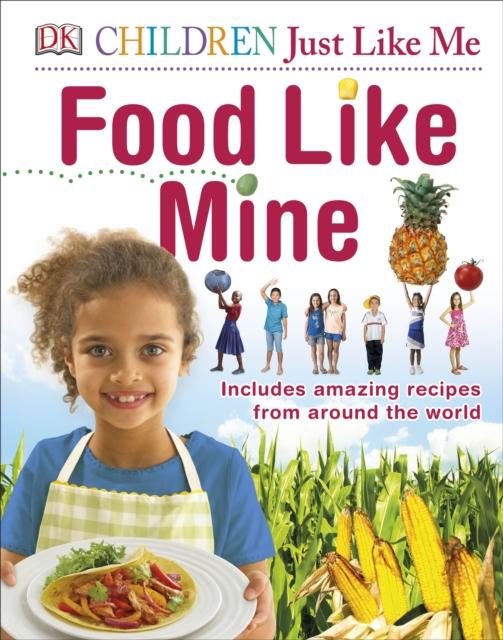 Food Like Mine : Includes Amazing Recipes from Around the World