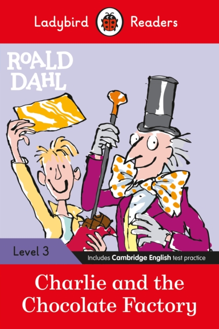 Ladybird Readers Level 3 - Roald Dahl - Charlie and the Chocolate Factory (ELT Graded Reader)