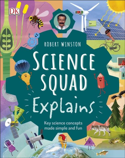 Robert Winston Science Squad Explains : Key science concepts made simple and fun