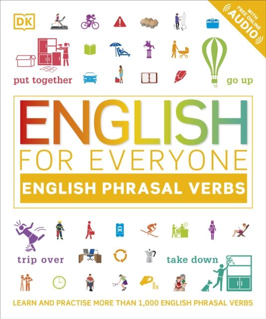 English for Everyone English Phrasal Verbs : Learn and Practise More Than 1,000 English Phrasal Verbs