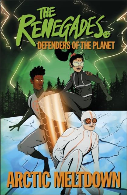 he Renegades Arctic Meltdown : Defenders of the Planet