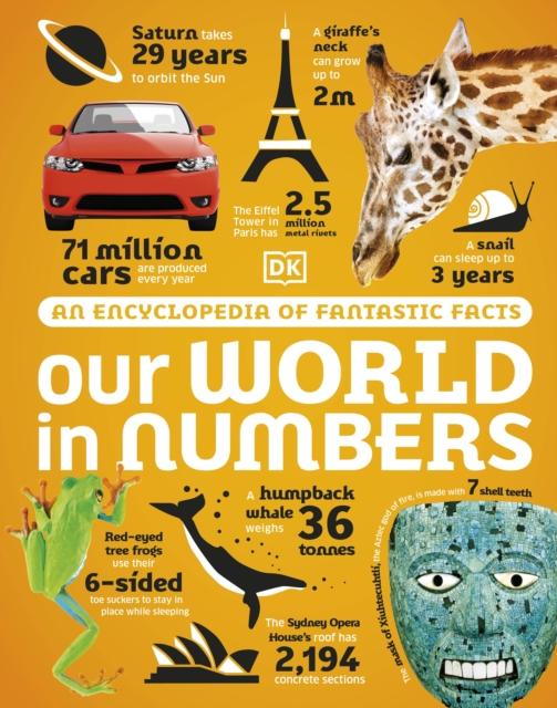 Our World in Numbers : An Encyclopedia of Fantastic Facts