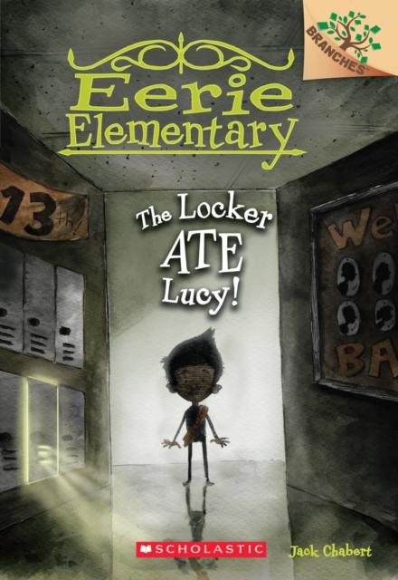 The Locker Ate Lucy!: A Branches Book (Eerie Elementary #2) : 2