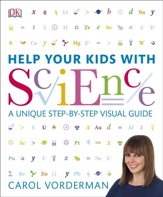 Help Your Kids with Science : A Unique Step-by-Step Visual Guide, Revision and Reference