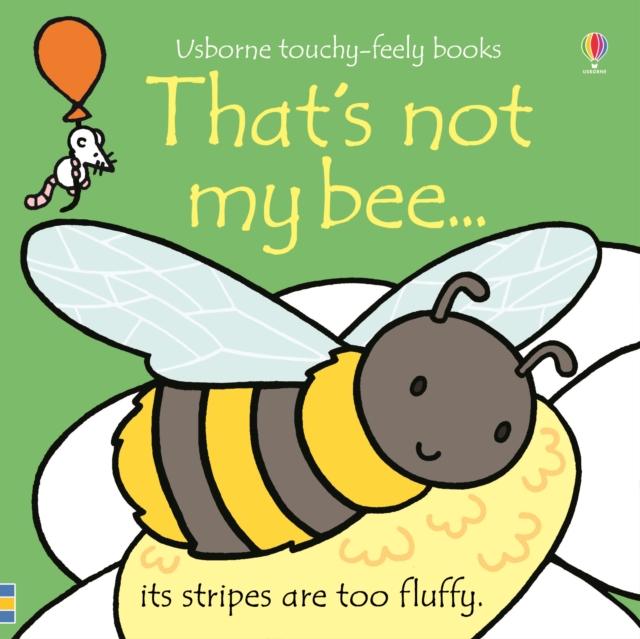 THAT'S NOT MY BEE
