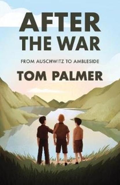 After the War : From Auschwitz to Ambleside