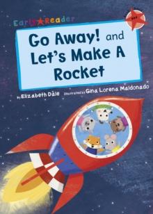 Go Away! and Let's Make a Rocket (Early Reader)