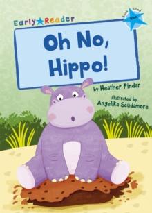 Oh No, Hippo! : (Blue Early Reader)