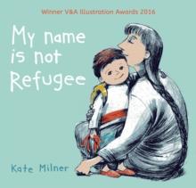 MY NAME IS NOT REFUGEE