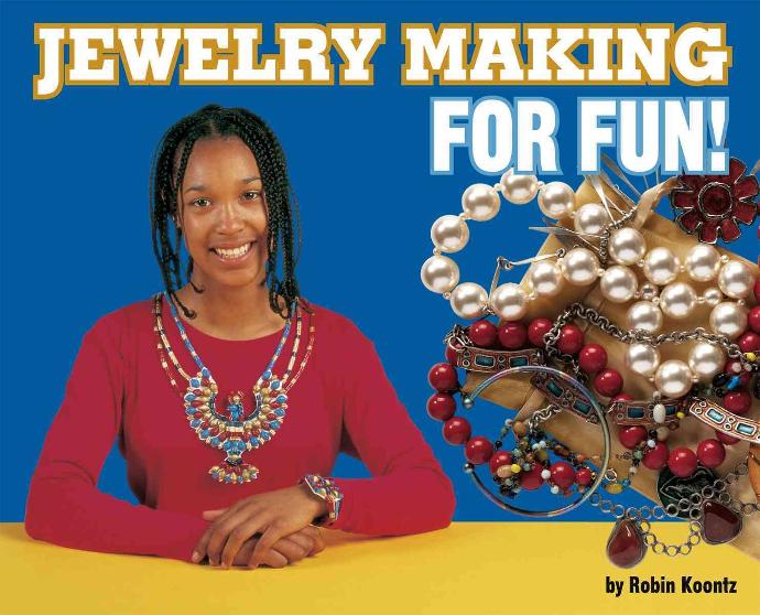JEWELRY MAKING FOR FUN!
