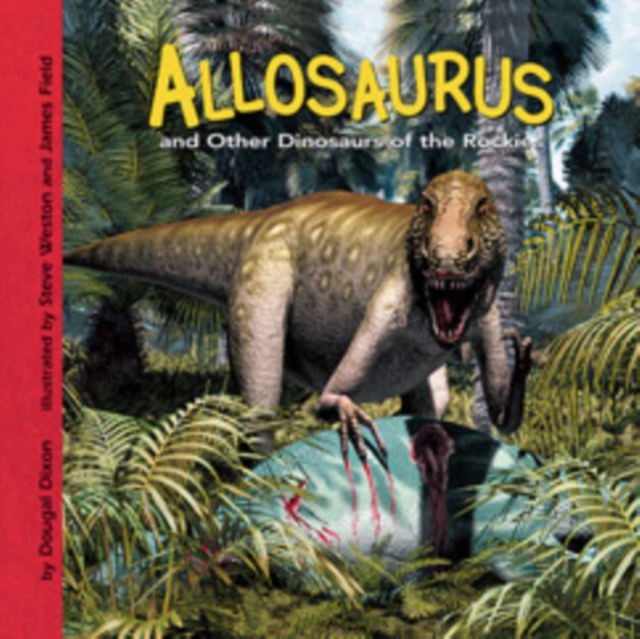 Allosaurus And Other Dinosaurs of the Rockies