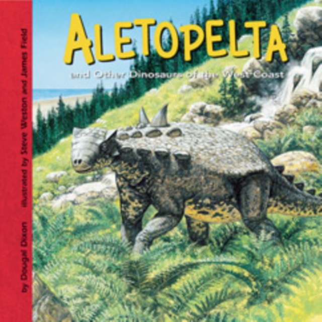 Aletopelta And Other Dinosaurs of the West Coast