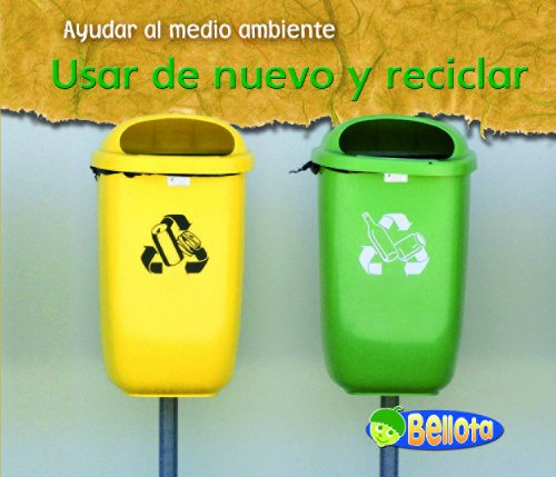 Usar de nuevo y reciclar (Ayudar Al Medio Ambiente / Help the Environment)