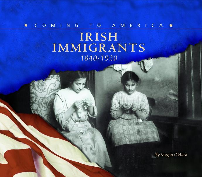 Irish Immigrants, 1840-1920 (Blue Earth Books: Coming to America)