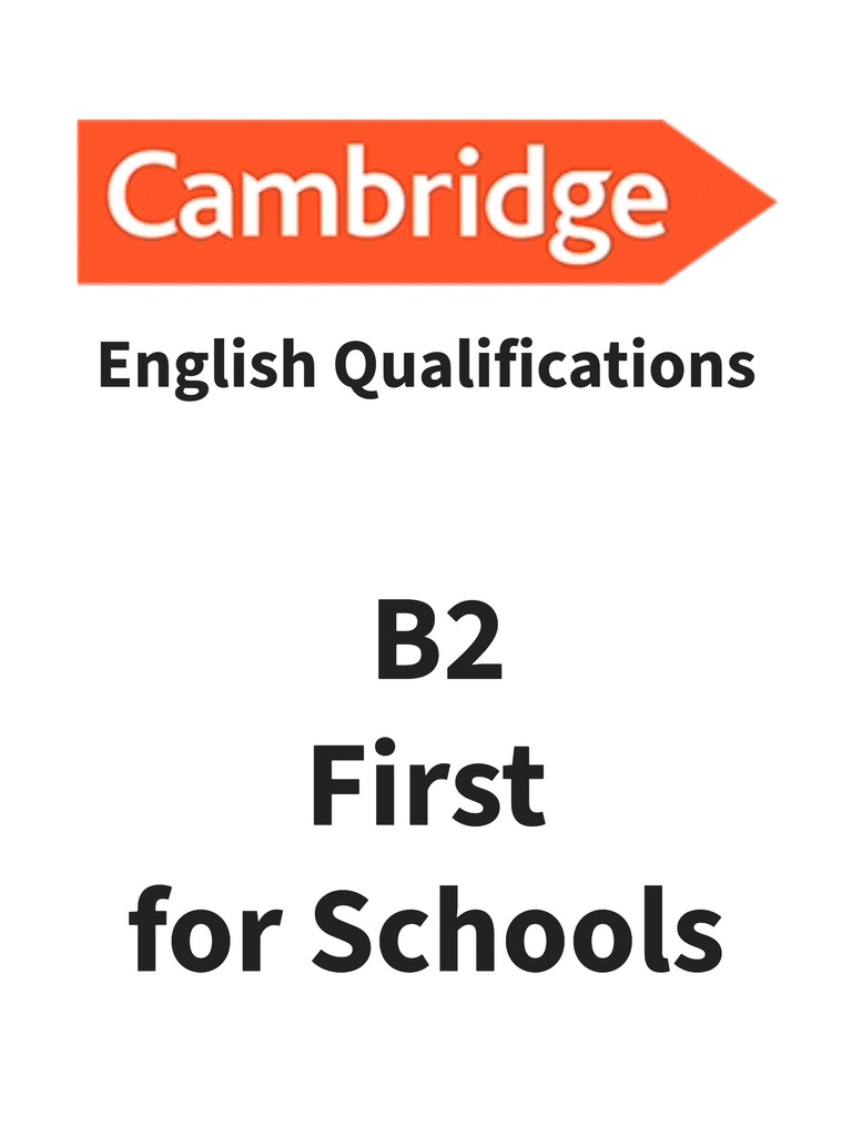 Cambridge English Qualifications  B2 First for Schools
