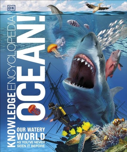 Knowledge Encyclopedia Ocean! : Our Watery World As You've Never Seen It Before