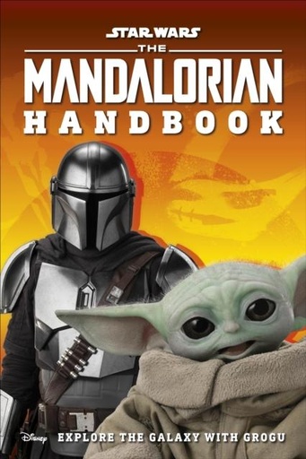 Star Wars The Mandalorian Handbook : Explore the Galaxy with Grogu