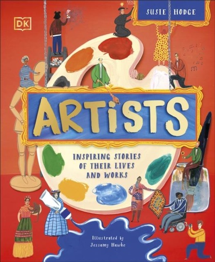 Artists : Inspiring Stories of the World's Most Creative Minds