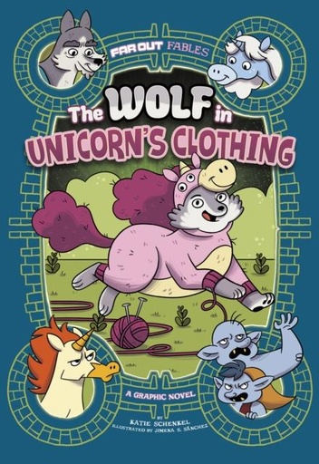 The Wolf in Unicorn's Clothing : A Graphic Novel