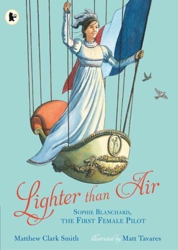 Lighter than Air: Sophie Blanchard, the First Female Pilot