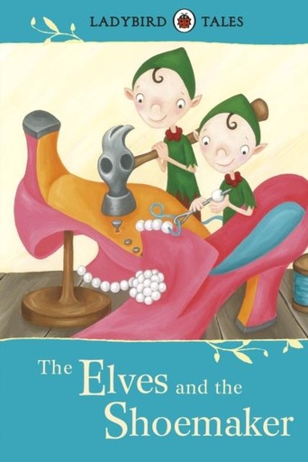 Ladybird Tales: The Elves and the Shoema