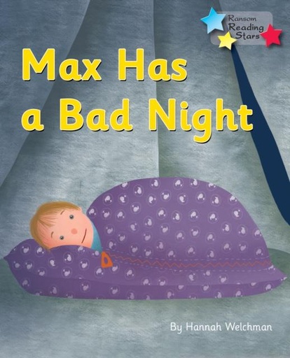 Max Has a Bad Night : Phonics Phase 3
