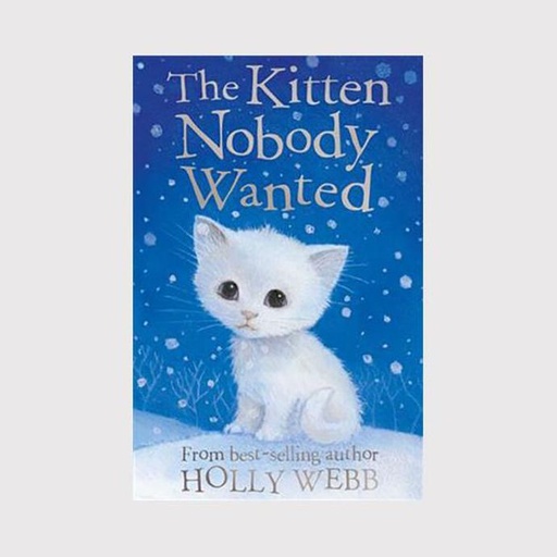 The Kitten Nobody Wanted by Holly Webb