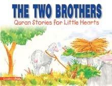 The Two Brothers Quran Stories for Little Hearts