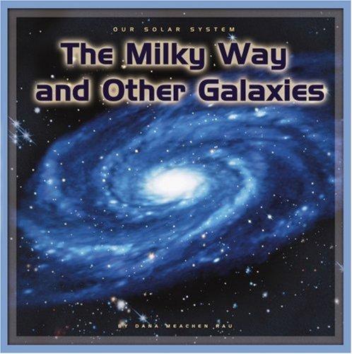 The Milky Way and Other Galaxies (Our Solar System)