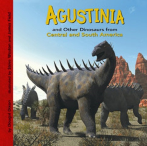 Agustinia and Other Dinosaurs of Central and South America